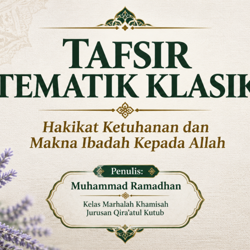 Tafsir Tematik Klasik: Hakikat Ketuhanan dan Makna Ibadah Kepada Allah