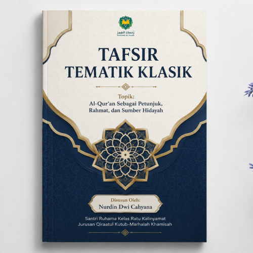 Tafsir Tematik Klasik: Menjadikan Al-Qur’an Sebagai Petunjuk, Rahmat, dan Sumber Hidayah