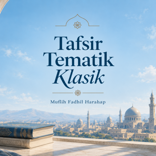 Tafsir Tematik Klasik: Asmaul Husna Dalam Al-Qur’an